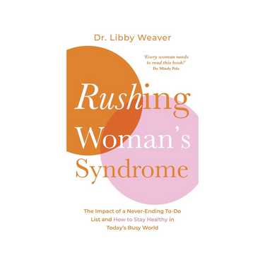 Rushing Woman's Syndrome by Dr Libby Weaver